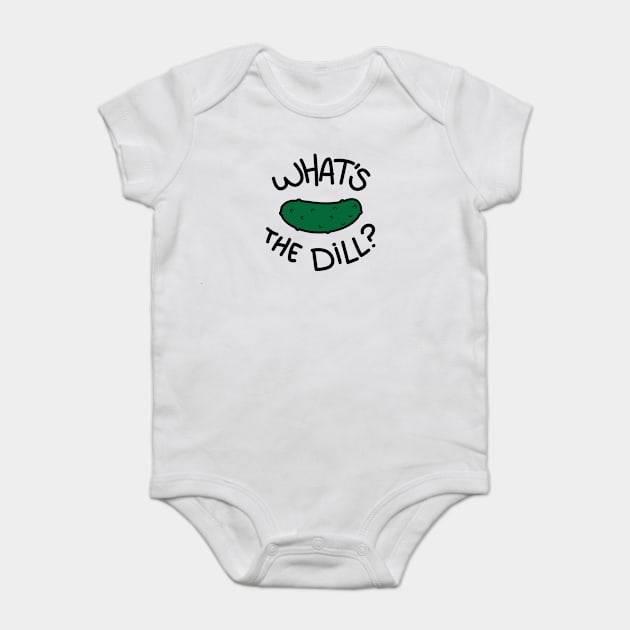 What's The Dill? Baby Bodysuit by Hey Bob Guy